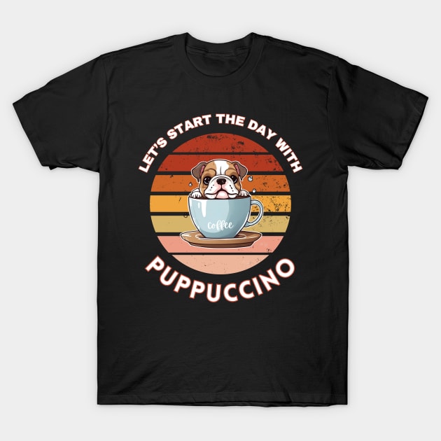 Let's start the day with puppuccino (cappucino) Bulldog puppy in a coffee cup pun art T-Shirt by KIRBY-Z Studio